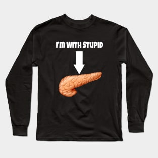 I&#39;m With Stupid - Pancreas- White Text Long Sleeve T-Shirt